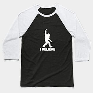 I Believe in Big Foot Baseball T-Shirt